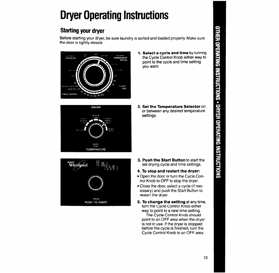 Dryer operating instructions, Set the temperature selector on, To stop and restart the dryer | Whirlpool LT7OOOXT User Manual | Page 13 / 20