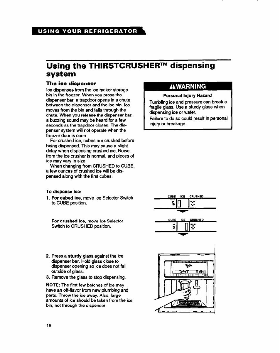 Using the thirstcrusher^'^ dispensing system, The ice dispenser | Whirlpool ET25DQ User Manual | Page 16 / 28