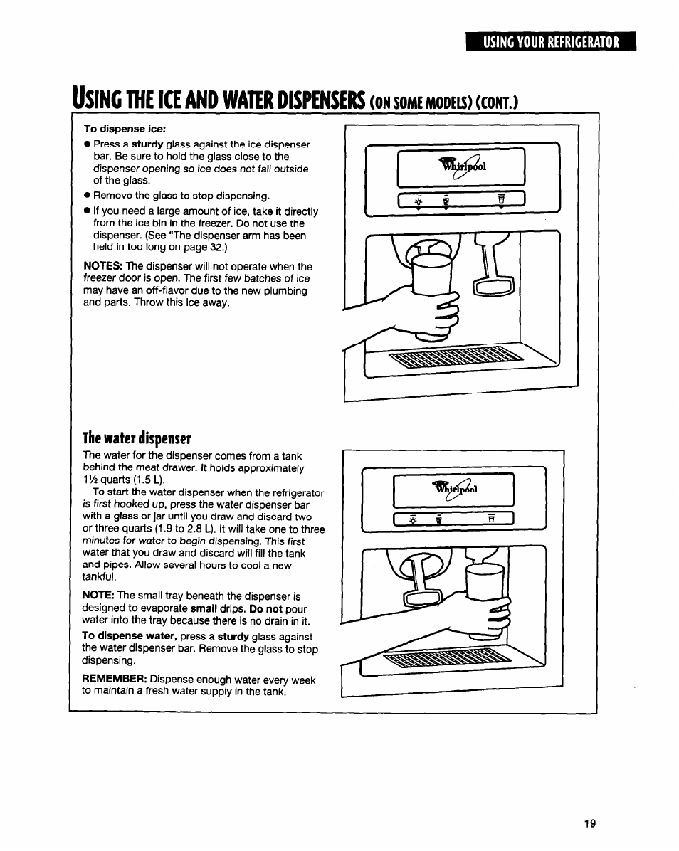 To dispense ice, The water dispenser, 1 __ i —1 | Sing, Water, Dispensers, Some, Modeis, Cont | Whirlpool ED20TWXDN02 User Manual | Page 19 / 38