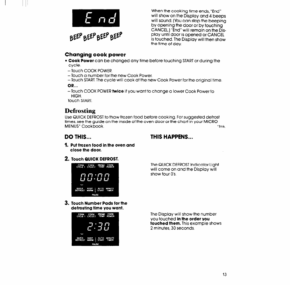 Changing cook power, Defrosting, Do this | Put frozen food in the oven and ciose the door, Touch quick defrost, This happens, Touch number pads for the defrosting time you want | Whirlpool SM988PEP User Manual | Page 13 / 32