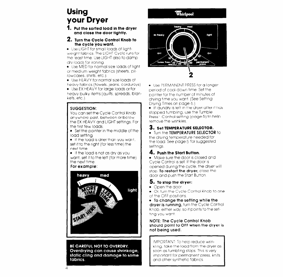 Using, Your dryer, Turn the cycle control knob to the cycle you want | Set temperature selector, Push the start button, To stop the dryer, Using your dryer | Whirlpool 3LG5701XK User Manual | Page 4 / 8