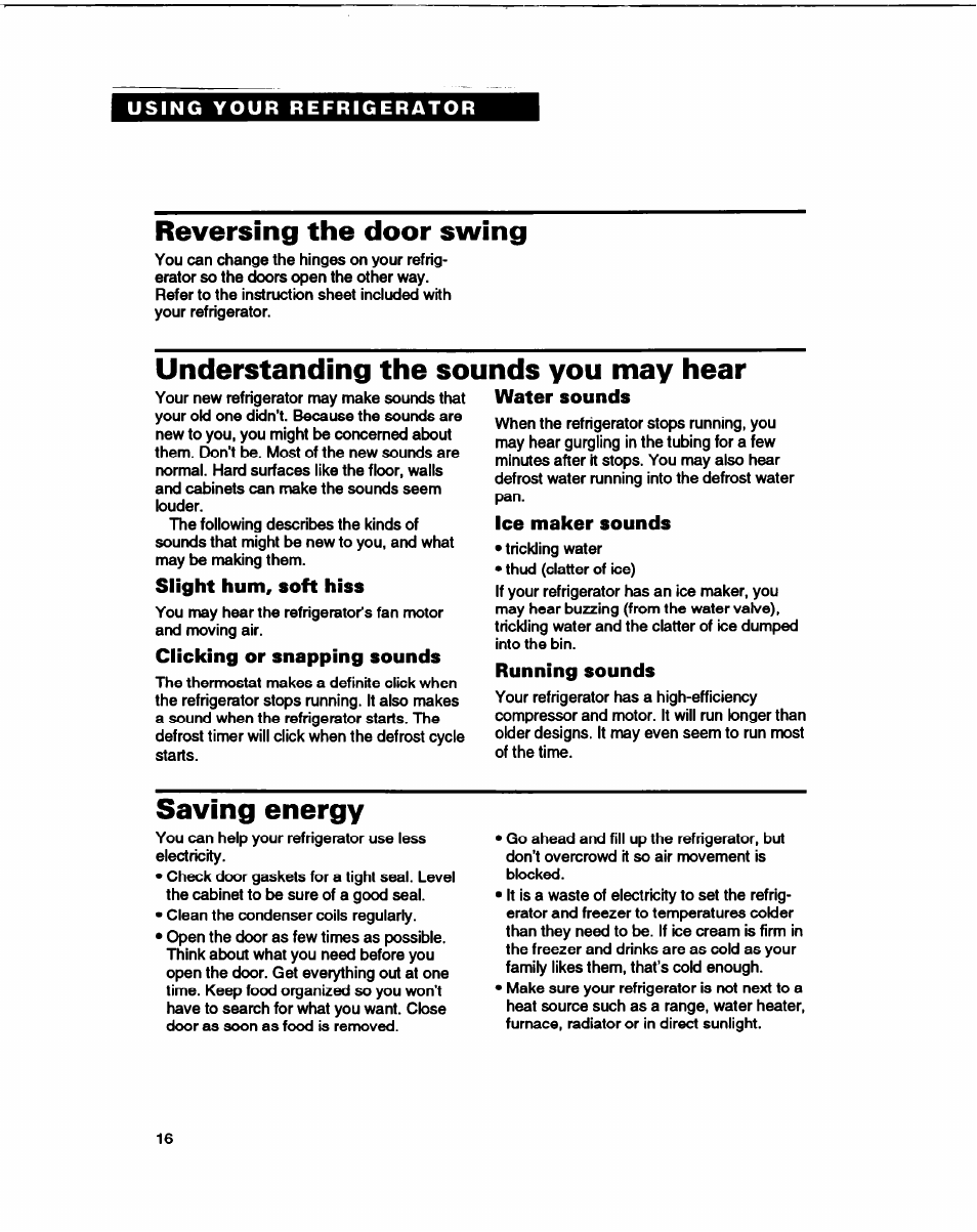 Reversing the door swing, Understanding the sounds you may hear, Slight hum, soft hiss | Clicking or snapping sounds, Water sounds, Ice maker sounds, Running sounds, Saving energy, Reversing the door sw ing, Understanding the sounds you | Whirlpool B2lDK User Manual | Page 16 / 24