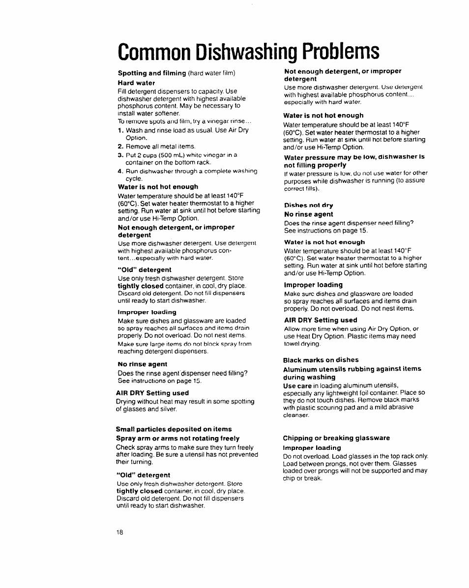 Common dishwashing problems, No rinse agent, Old” detergent | Not enough detergent, or improper detergent, Water is not hot enough, Dishes not dry no rinse agent, Black marks on dishes, Chipping or breaking glassware improper loading | Whirlpool 9200 SERIES User Manual | Page 18 / 24