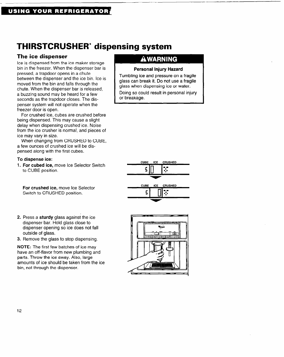 Using your refrigerator, Thirstcrusher* dispensing system, The ice dispenser | Whirlpool 3VED29DQ User Manual | Page 12 / 24