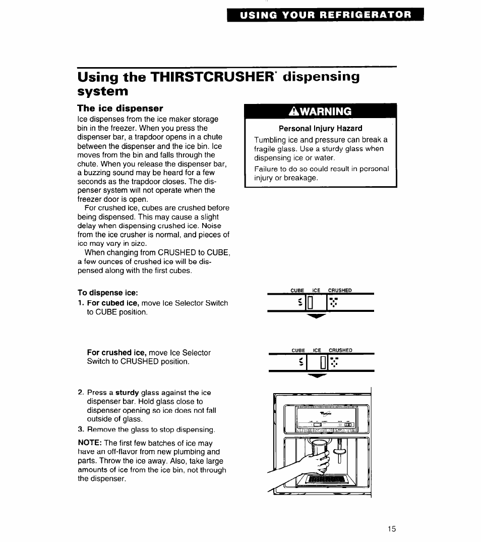 Using the thirstcrusher* dispensing system, The ice dispenser, Personal injury hazard | To dispense ice | Whirlpool 3ED22DQ User Manual | Page 15 / 30