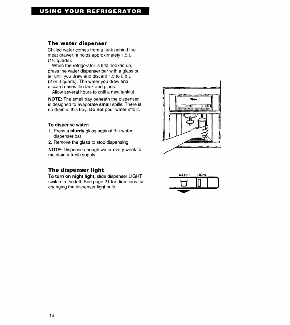 The water dispenser, To dispense water, The dispenser light | Whirlpool 3ED22DQ User Manual | Page 16 / 30