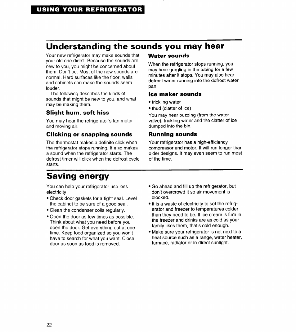 Understanding the sounds you may hear, Slight hum, soft hiss, Clicking or snapping sounds | Water sounds, Ice maker sounds, Running sounds, Saving energy | Whirlpool 3ED22DQ User Manual | Page 22 / 30