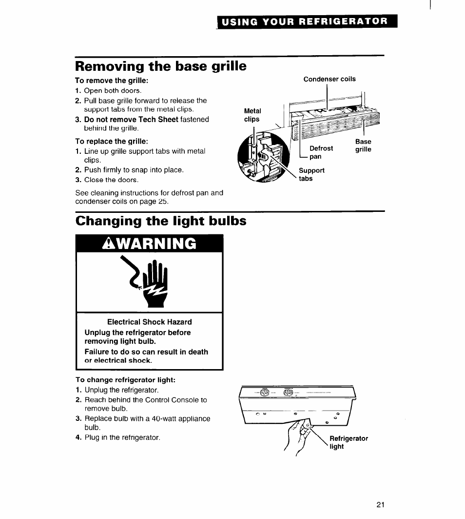 Removing the base grille, Changing the light bulbs, Electrical shock hazard | To change refrigerator light, Changing the light-^elbs, Awarning | Whirlpool FREEZERS User Manual | Page 21 / 36