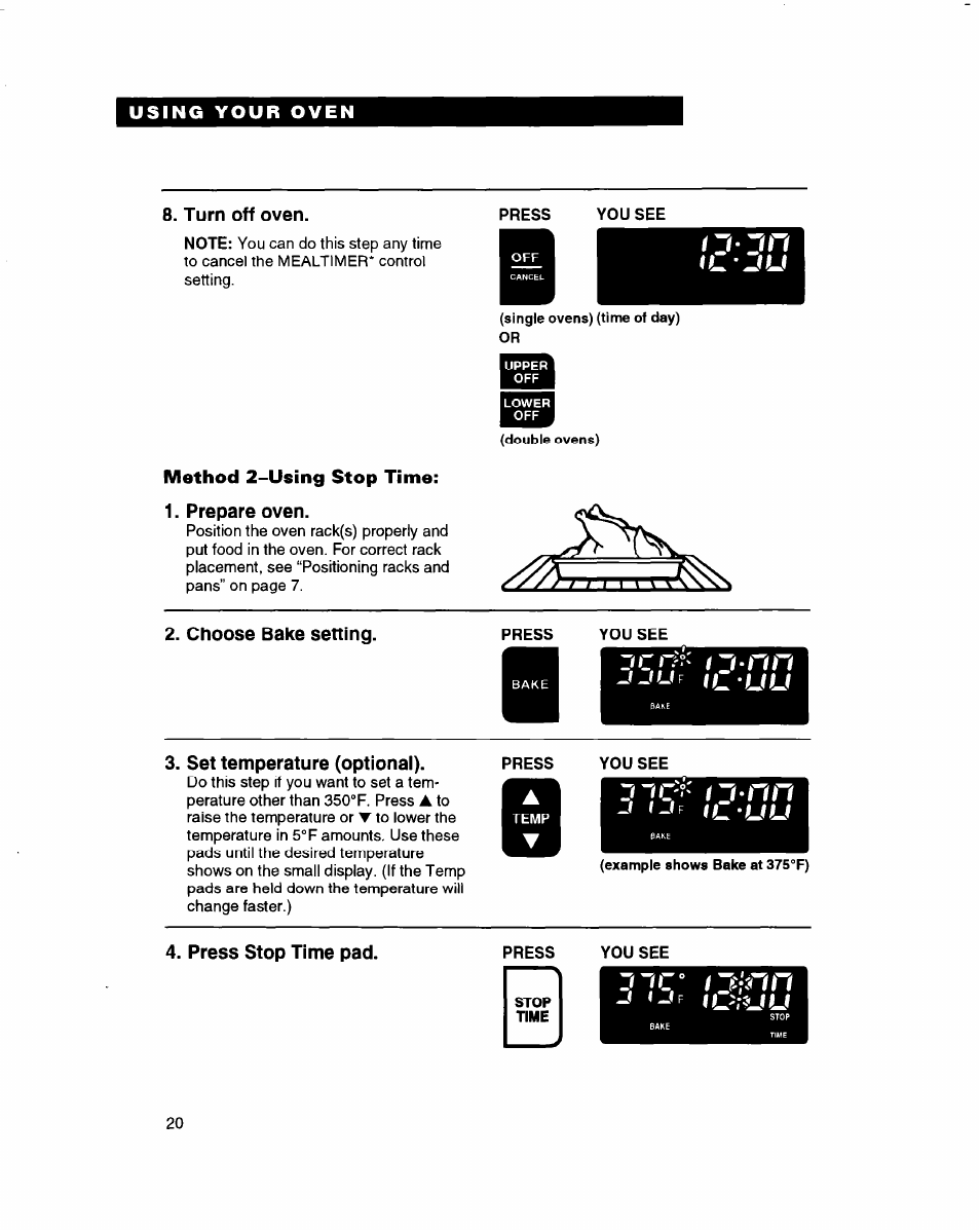 Turn off oven, Method 2-using stop time, Prepare oven | Choose bake setting, Set temperature (optional), Press you see, Press stop time pad, Press, You see, I l ’ j u | Whirlpool RBD245PD User Manual | Page 20 / 47