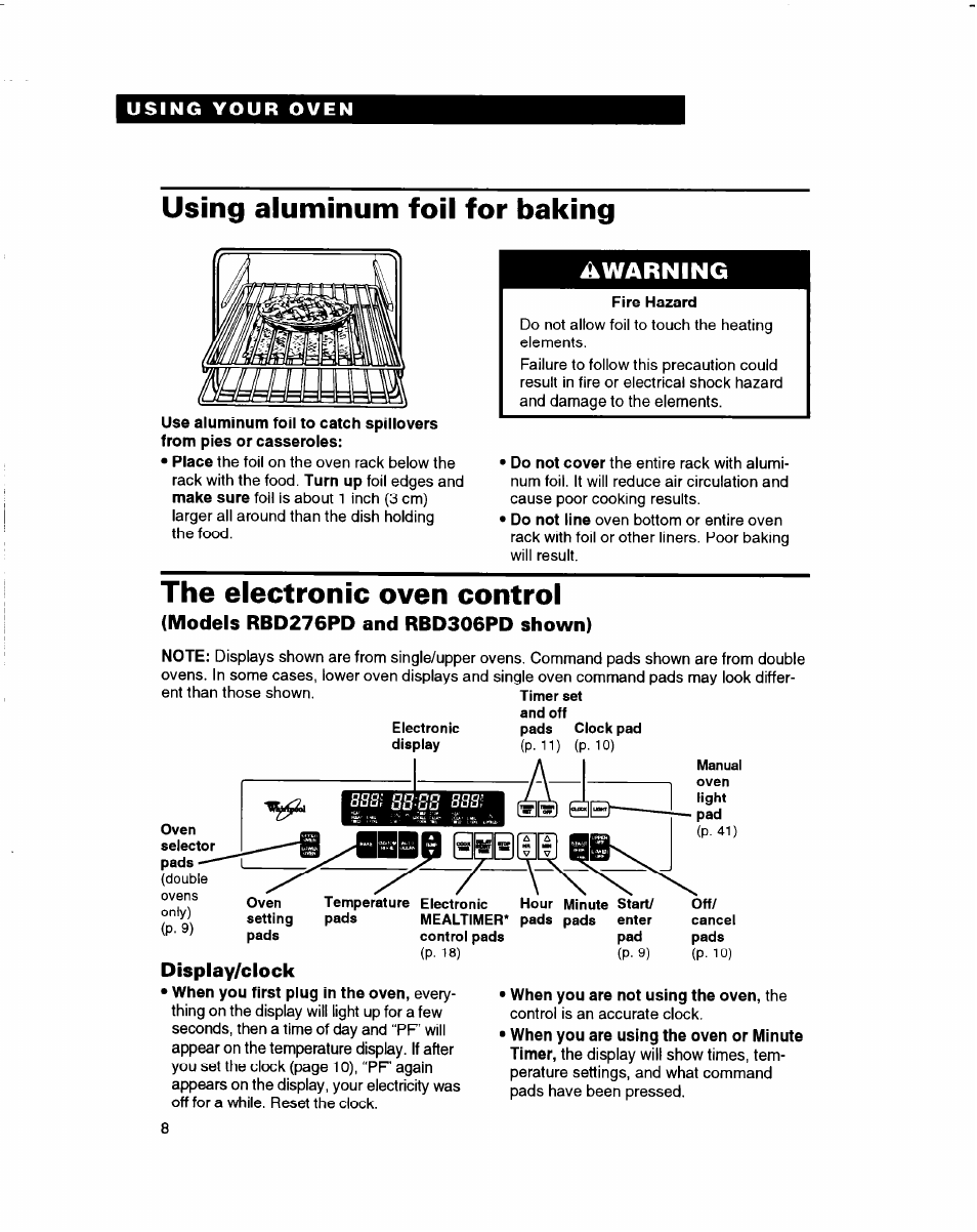 Using aluminum foil for baking, Fire hazard, The electronic oven control | Models rbd276pd and rbd306pd shown), Display/clock, When you are not using the oven, the, Awarning | Whirlpool RBD245PD User Manual | Page 8 / 47