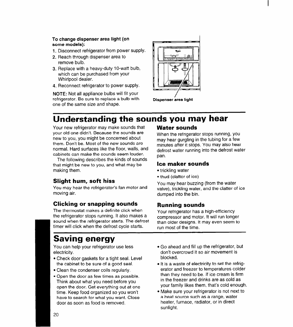 To change dispenser area light (on some models), Understanding the sounds you may hear, Slight hum, soft hiss | Clicking or snapping sounds, Water sounds, Ice maker sounds, Running sounds, Saving energy | Whirlpool 4YED27DQDN00 User Manual | Page 21 / 32
