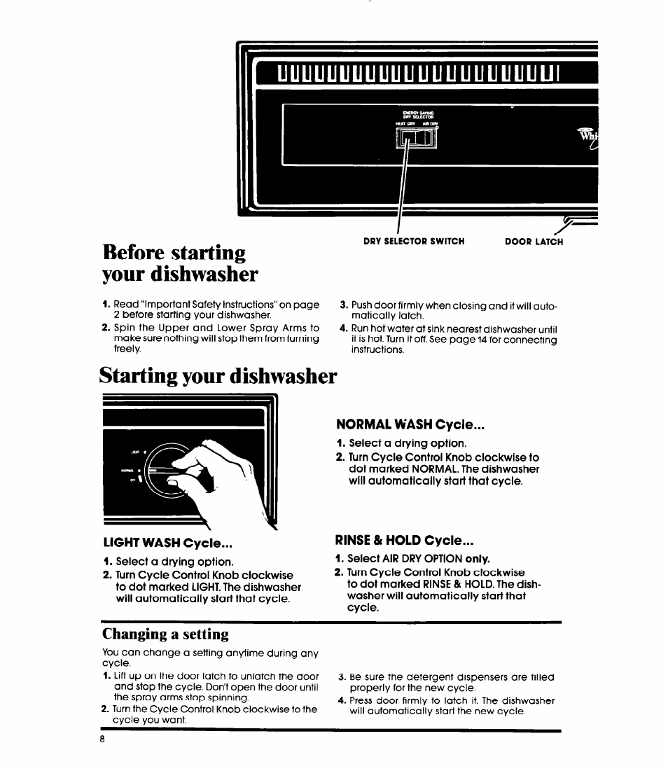 Light wash cycle, Normal wash cycle, Rinse & hold cycle | Changing a setting, Starting your dishwasher | Whirlpool DP3000XR Series User Manual | Page 8 / 16