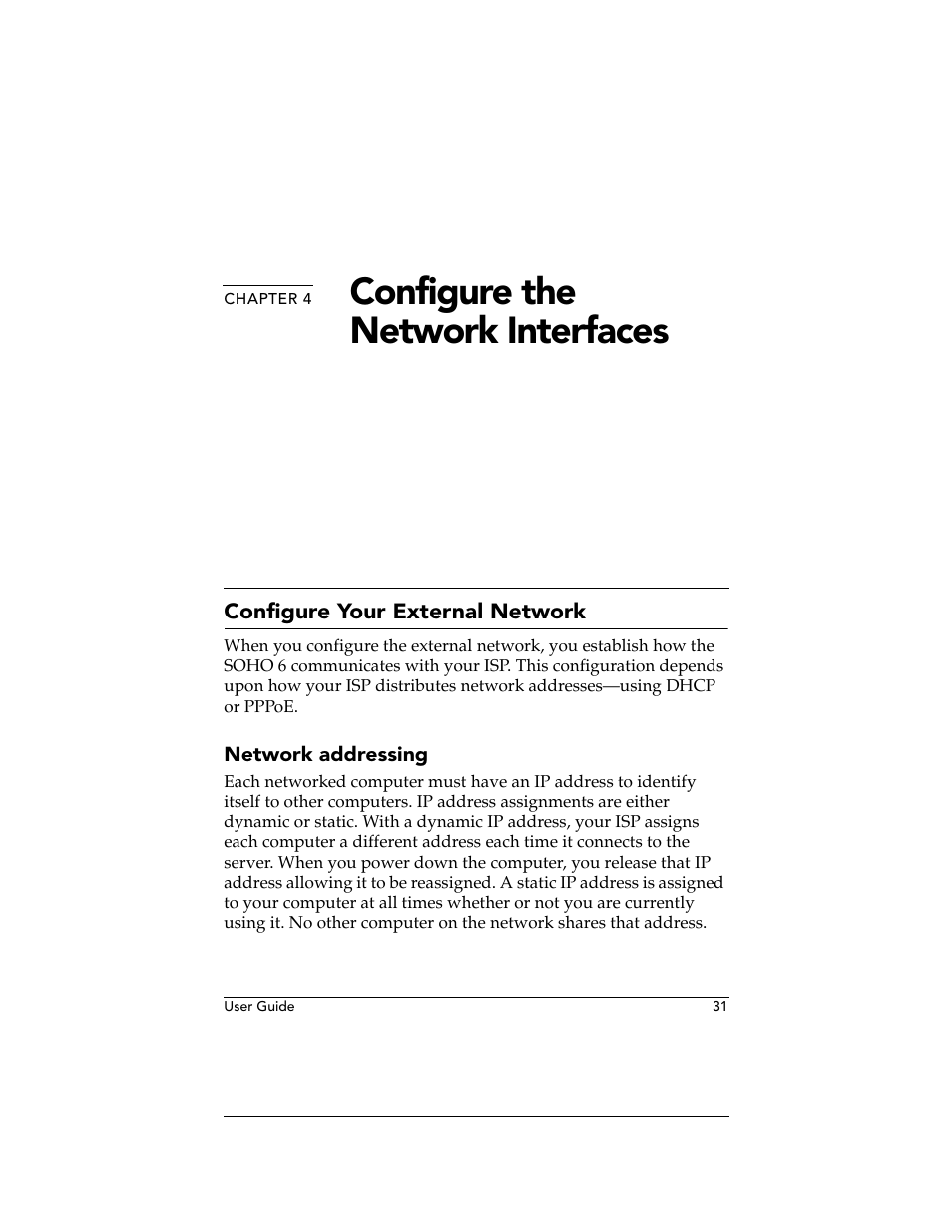 Chapter 4 configure the network interfaces, Configure your external network, Network addressing | Chapter 4, Configur, Configure the network interfaces | WatchGuard Technologies WatchGuard Firebox SOHO 6 User Manual | Page 49 / 140