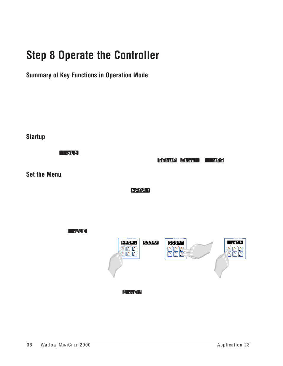 Step 8 operate the controller, Summary of key functions in operation mode, Startup | Set the menu, Tenp1, 650°f, Idle, 500°f | Watlow MINICHEF 2000 Griddle Applications User Manual | Page 37 / 46