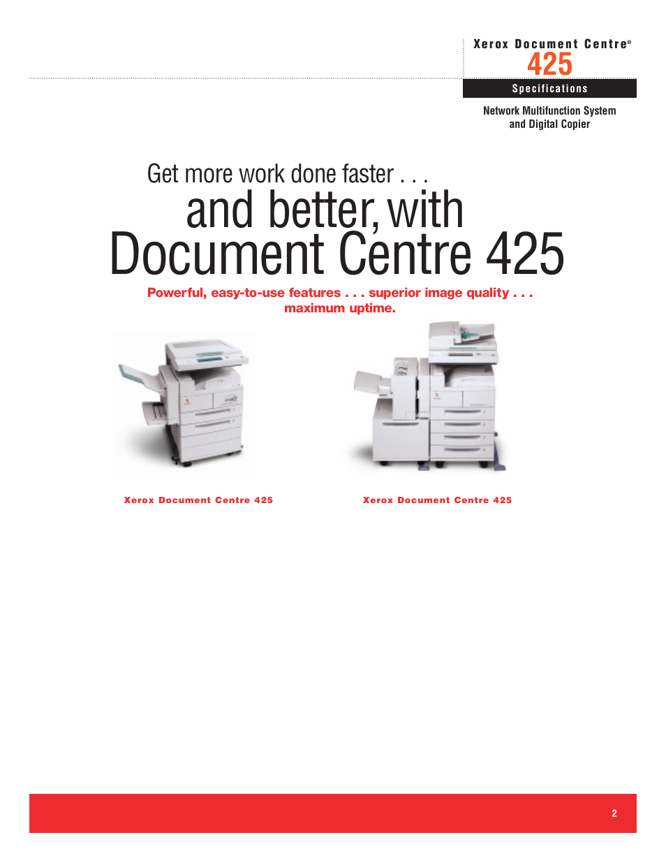 Document centre 425, And better,with, Get more work done faster | Xerox DOCUMENT CENTRE 425 User Manual | Page 2 / 9