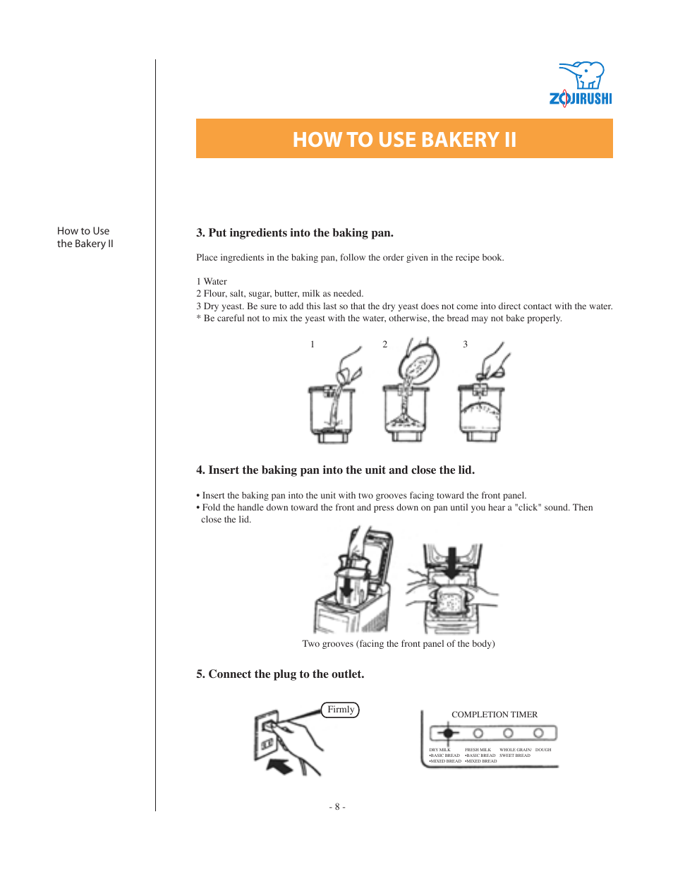 How to use bakery ii, Put ingredients into the baking pan, Connect the plug to the outlet | Zojirushi BBCC - M15 User Manual | Page 8 / 17