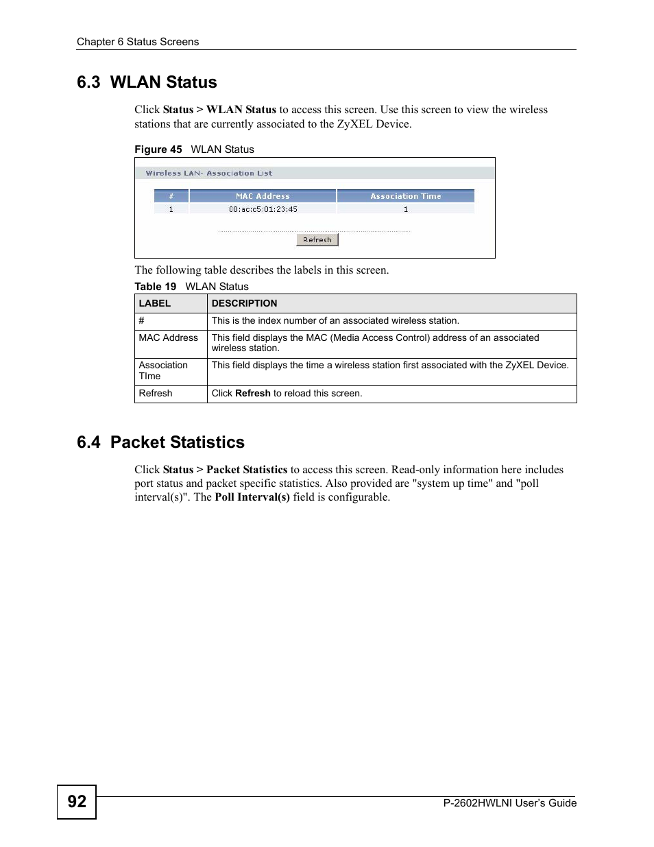 3 wlan status, 4 packet statistics, 3 wlan status 6.4 packet statistics | Figure 45 wlan status, Table 19 wlan status, Tics. see, Section 6.4 on, 92 6.3 wlan status | ZyXEL Communications P-2602HWLNI User Manual | Page 92 / 496