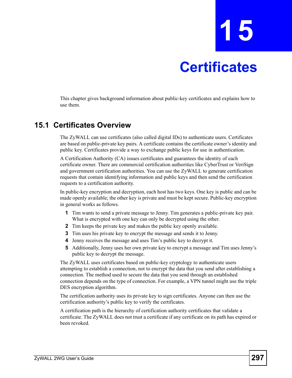 Certificates, 1 certificates overview, Chapter 15 certificates | Certificates (297) | ZyXEL Communications ZyXEL ZyWALL 2WG User Manual | Page 297 / 730