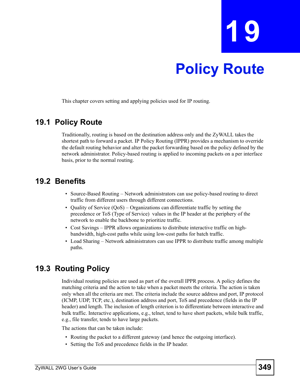 Policy route, 1 policy route, 2 benefits | 3 routing policy, Chapter 19 policy route, 1 policy route 19.2 benefits 19.3 routing policy, Policy route (349) | ZyXEL Communications ZyXEL ZyWALL 2WG User Manual | Page 349 / 730