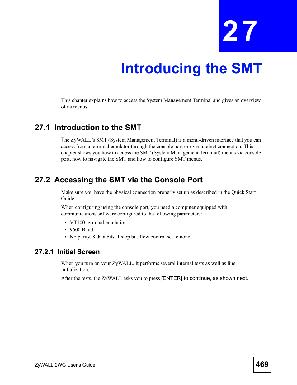 Introducing the smt, 1 introduction to the smt, 2 accessing the smt via the console port | 1 initial screen, Chapter 27 introducing the smt, Introducing the smt (469) | ZyXEL Communications ZyXEL ZyWALL 2WG User Manual | Page 469 / 730