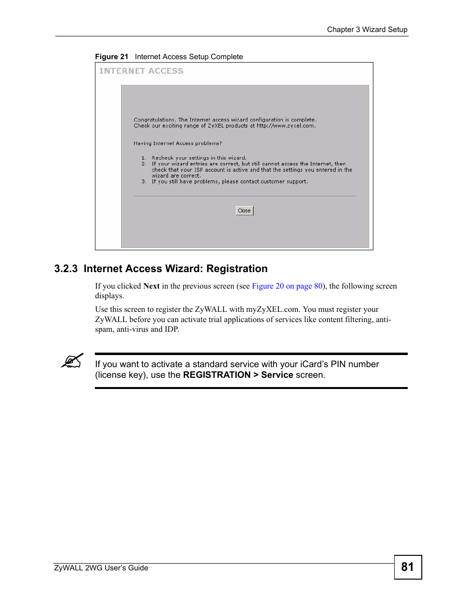 3 internet access wizard: registration, Figure 21 internet access setup complete | ZyXEL Communications ZyXEL ZyWALL 2WG User Manual | Page 81 / 730