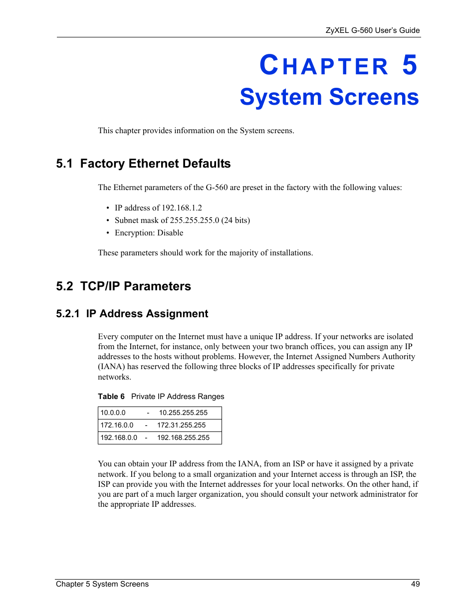 System screens, 1 factory ethernet defaults, 2 tcp/ip parameters | 1 ip address assignment, Chapter 5 system screens, 1 factory ethernet defaults 5.2 tcp/ip parameters, Table 6 private ip address ranges | ZyXEL Communications 802.11g Wireless Access Point ZyXEL G-560 User Manual | Page 49 / 144