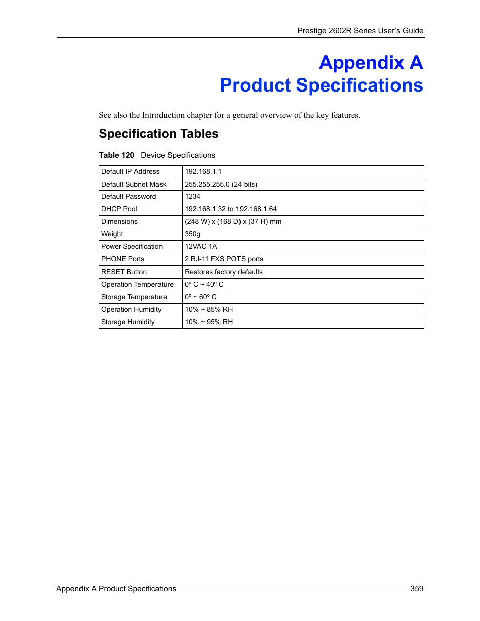 A. product specifications, Appendix a product specifications, Table 120 device specifications | Specification tables | ZyXEL Communications Prestige 2602R Series User Manual | Page 359 / 450