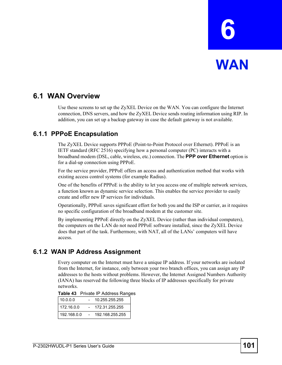 1 wan overview, 1 pppoe encapsulation, 2 wan ip address assignment | Chapter 6 wan, Table 43 private ip address ranges, T up your internet connection. see, For more, Ed in, Chapter 6 on, Instead | ZyXEL Communications P-2302HWUDL-P1 Series User Manual | Page 101 / 368