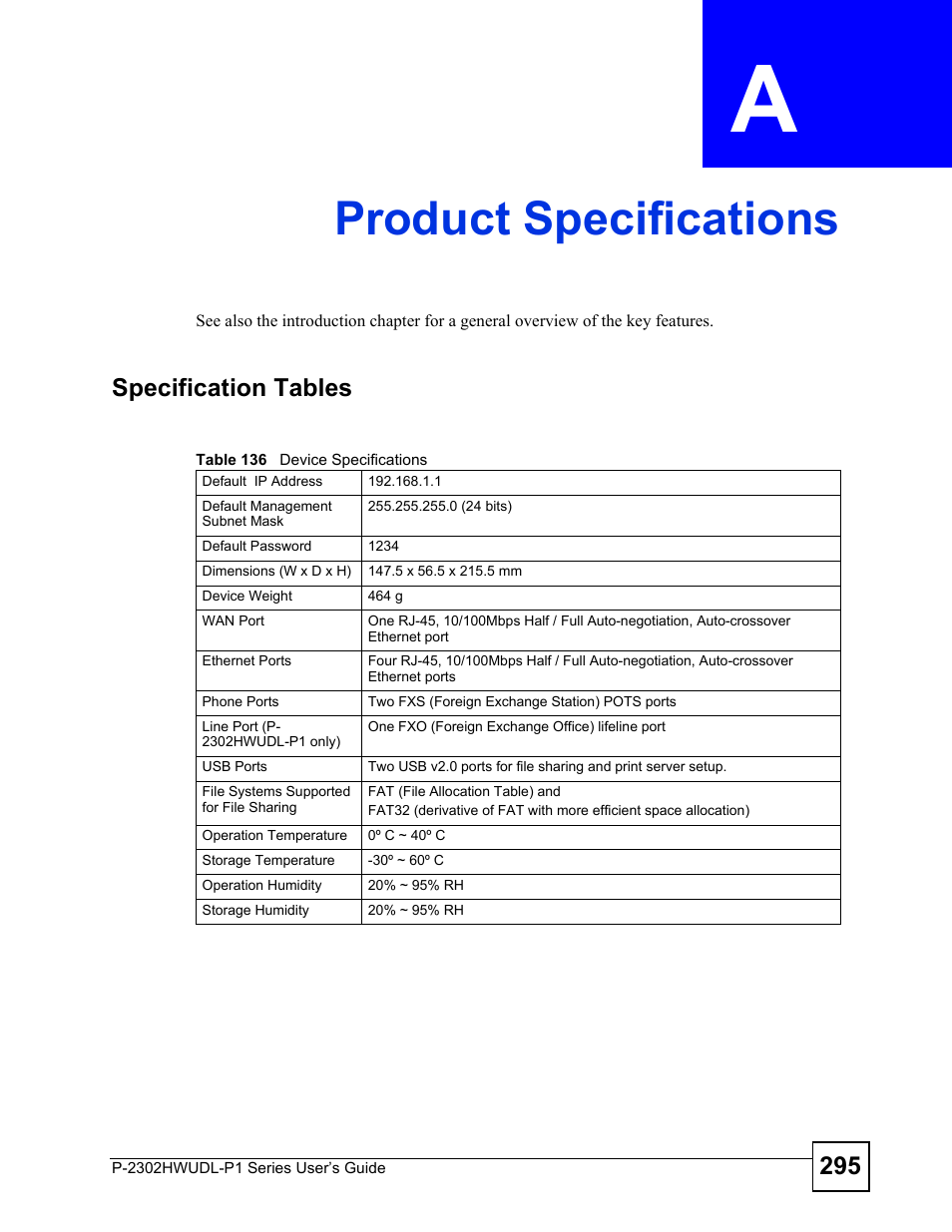 Product specifications, Appendix a product specifications, Table 136 device specifications | S. see, For the range, Product specifications (295) | ZyXEL Communications P-2302HWUDL-P1 Series User Manual | Page 295 / 368
