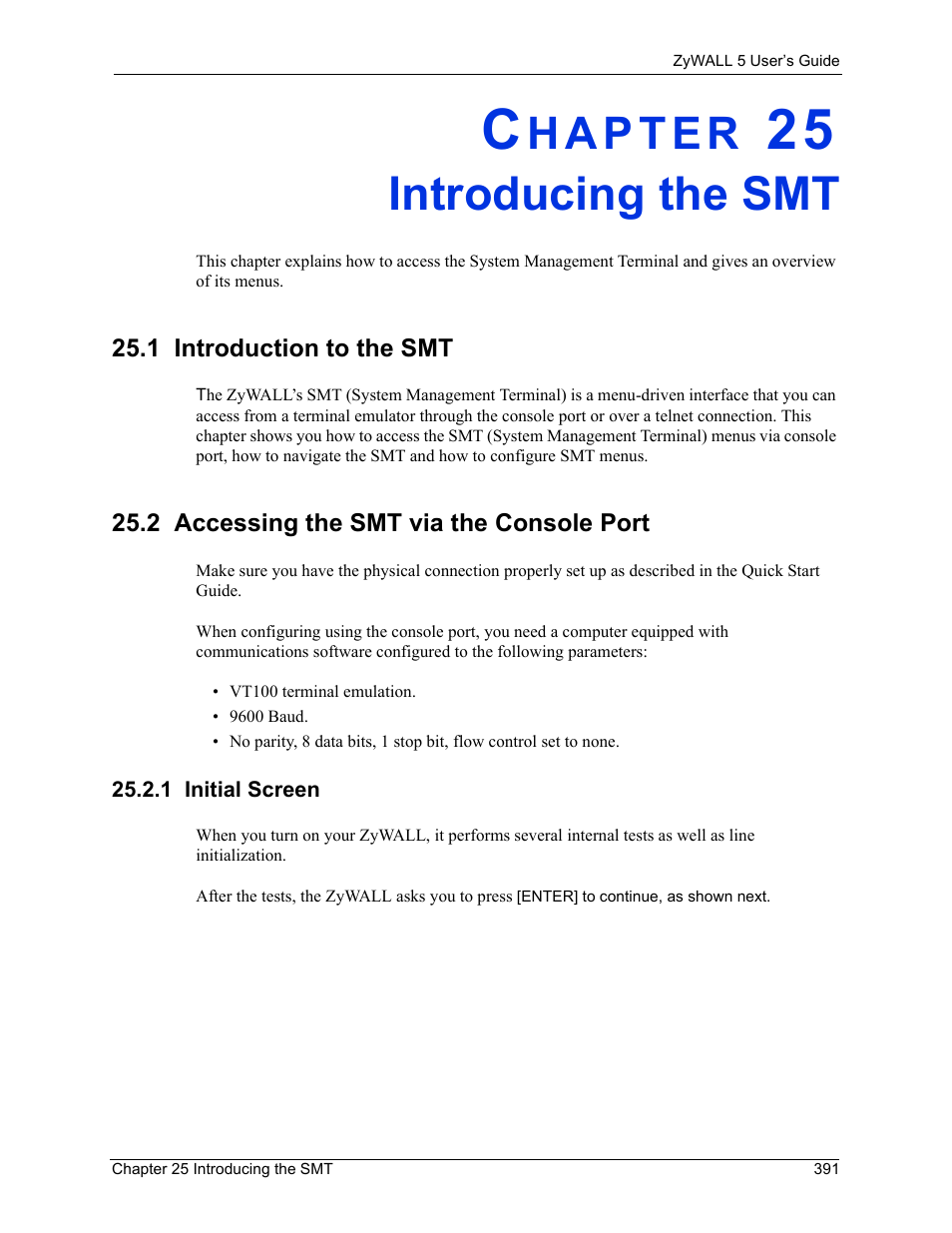 Introducing the smt, 1 introduction to the smt, 2 accessing the smt via the console port | 1 initial screen, Chapter 25 introducing the smt | ZyXEL Communications ZyXEL ZyWALL 5 User Manual | Page 392 / 667