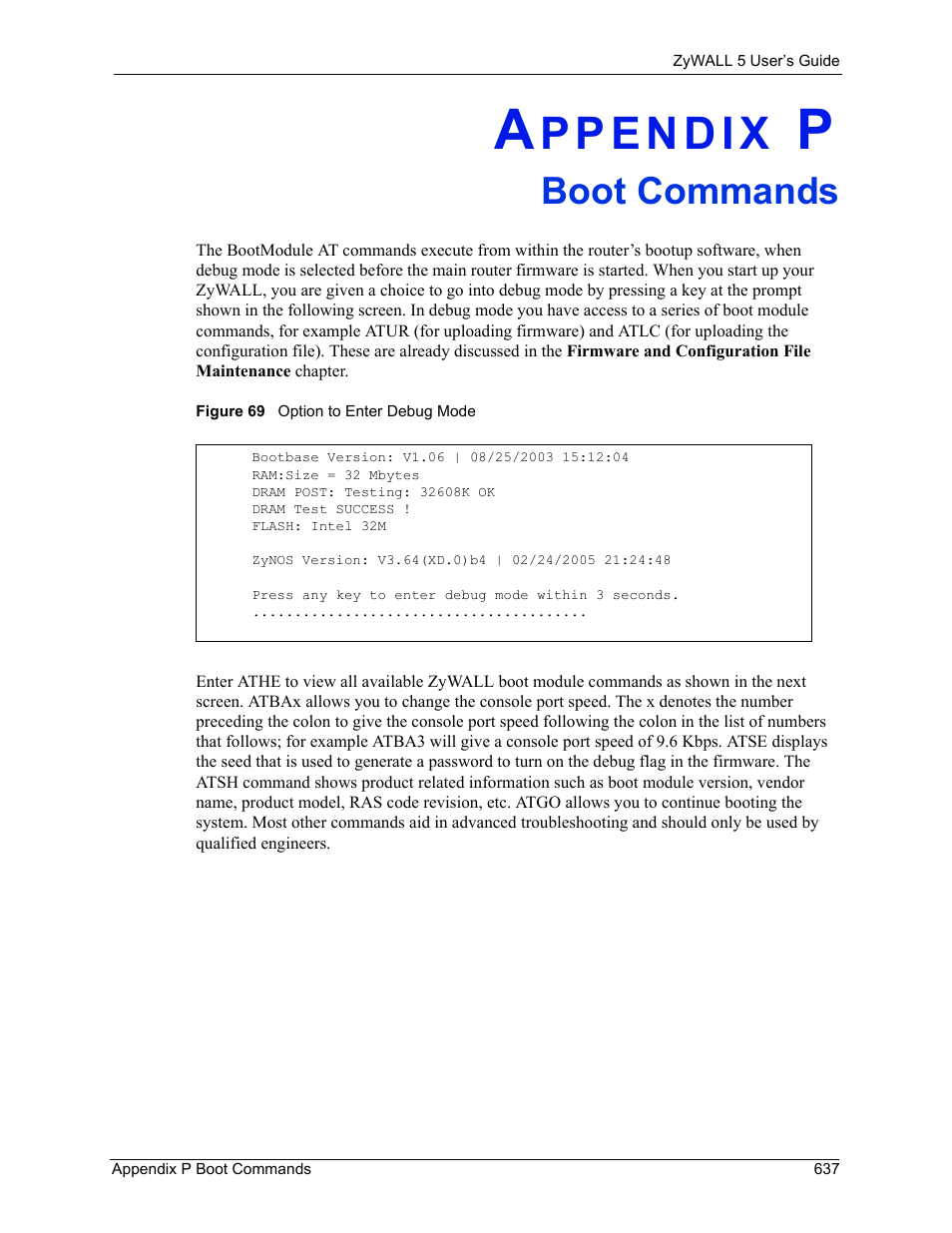 P. boot commands, Appendix p boot commands, Figure 69 option to enter debug mode | Boot commands | ZyXEL Communications ZyXEL ZyWALL 5 User Manual | Page 638 / 667