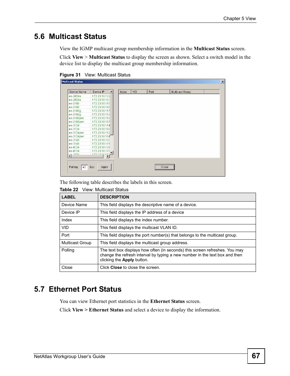 6 multicast status, 7 ethernet port status, 6 multicast status 5.7 ethernet port status | Figure 31 view: multicast status, Table 22 view: multicast status, 67 5.6 multicast status | ZyXEL Communications Version 1.03 User Manual | Page 67 / 242