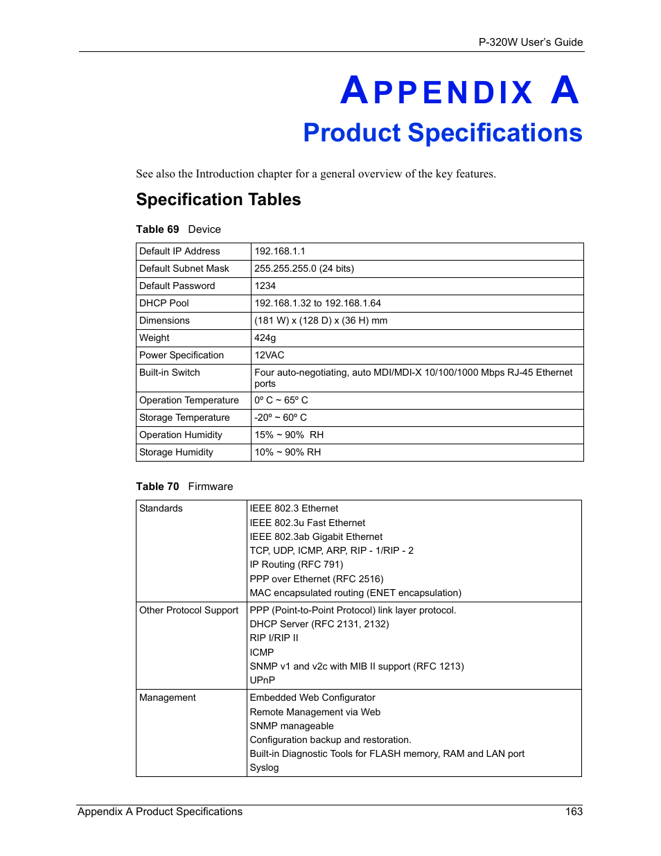 A. product specifications, Appendix a product specifications, Table 69 device table 70 firmware | Product specifications, Specification tables | ZyXEL Communications 802.11g Wireless Firewall Router P-320W User Manual | Page 163 / 215