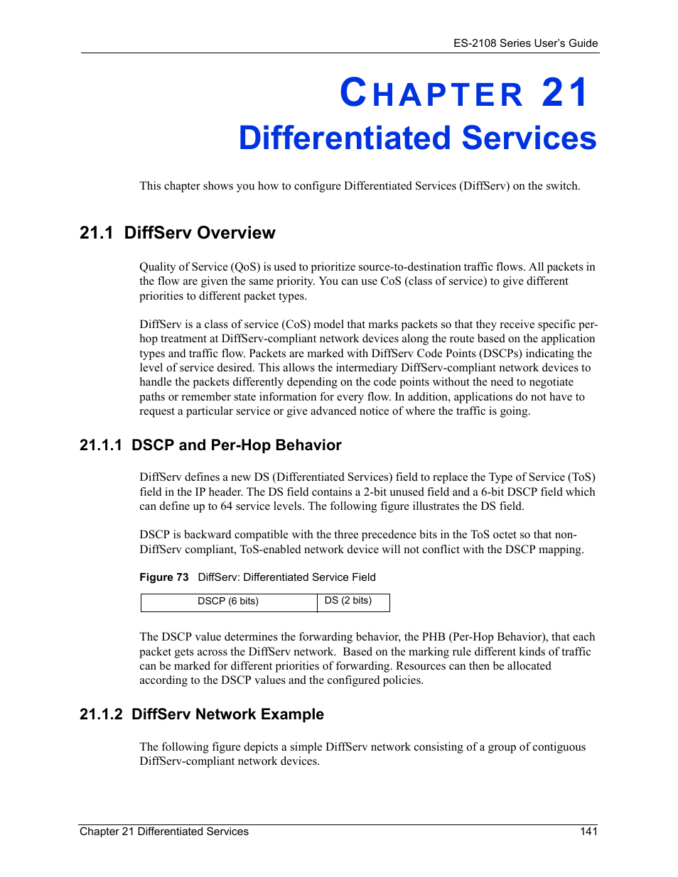 Differentiated services, 1 diffserv overview, 1 dscp and per-hop behavior | 2 diffserv network example, Chapter 21 differentiated services, Figure 73 diffserv: differentiated service field | ZyXEL Communications ZyXEL Dimension ES-2108 User Manual | Page 141 / 277