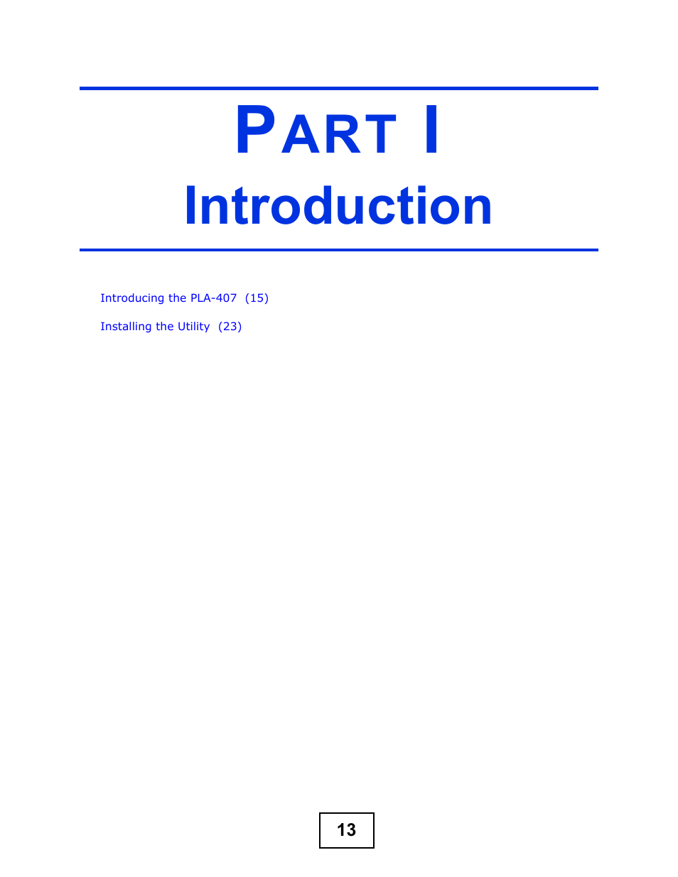 Introduction, Part i: introduction | ZyXEL Communications PLA-407 User Manual | Page 13 / 94