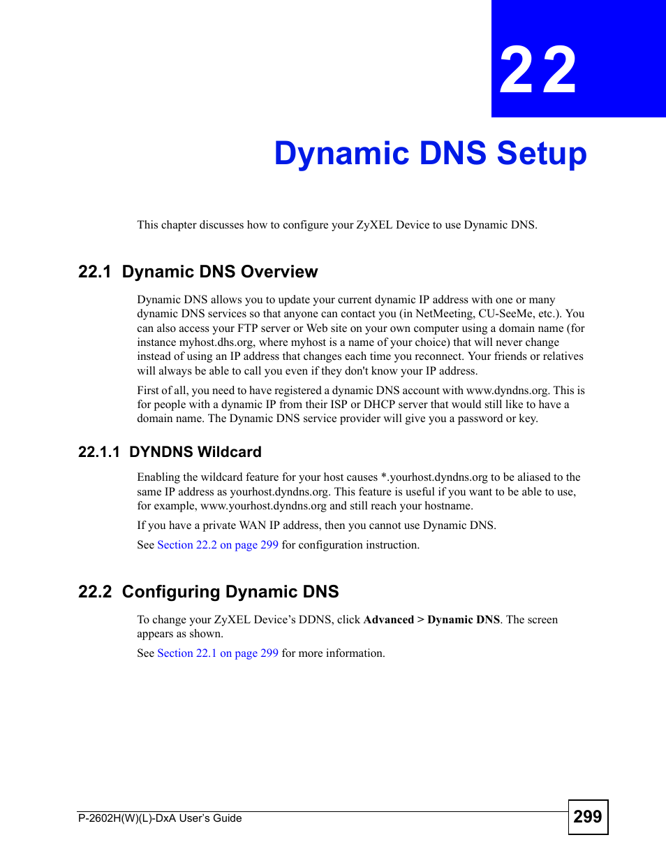 Dynamic dns setup, 1 dynamic dns overview, 1 dyndns wildcard | 2 configuring dynamic dns, Chapter 22 dynamic dns setup, Dynamic dns setup (299) | ZyXEL Communications P-2602H User Manual | Page 299 / 465