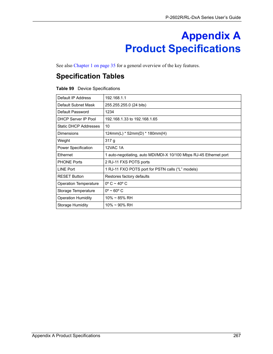 Product specifications, Appendix a product specifications, Table 99 device specifications | Specification tables | ZyXEL Communications P-2602R-DxA Series User Manual | Page 267 / 348
