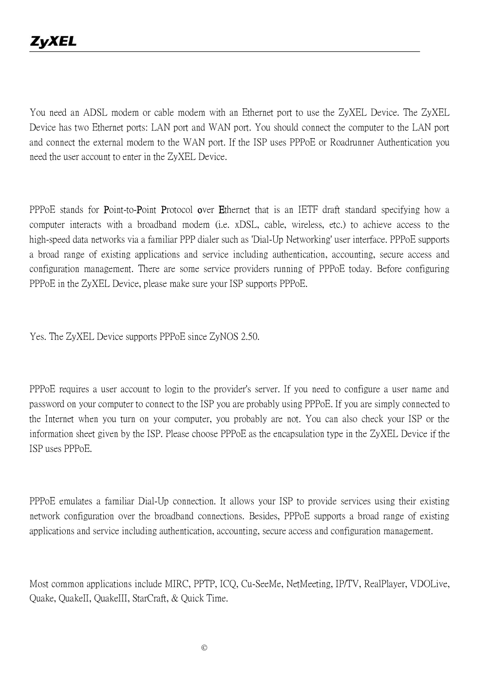 What do i need to use the zyxel device, What is pppoe, Does the zyxel device support pppoe | How do i know i am using pppoe, Why does my provider use pppoe | ZyXEL Communications P-2302R-P1C User Manual | Page 104 / 145