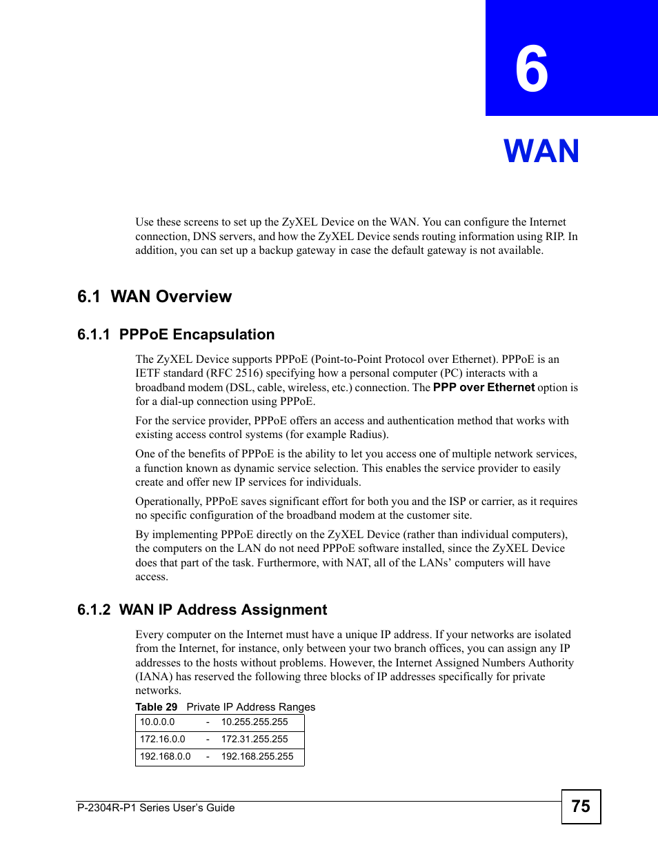 1 wan overview, 1 pppoe encapsulation, 2 wan ip address assignment | Chapter 6 wan, Table 29 private ip address ranges, T up your internet connection. see, Ed in, Instead, Chapter 6 on | ZyXEL Communications P-2304R-P1 Series User Manual | Page 75 / 300