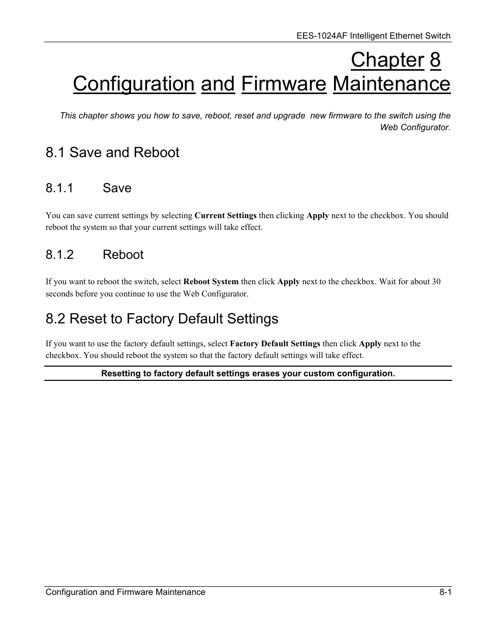 Configuration and firmware maintenance, Save and reboot, Save | Reboot, Reset to factory default settings, Chapter 8, Configuration and firmware maintenance -1, 1 save and reboot -1, 1 save -1 8.1.2 reboot -1, 2 reset to factory default settings -1 | ZyXEL Communications EES-1024AF User Manual | Page 81 / 99