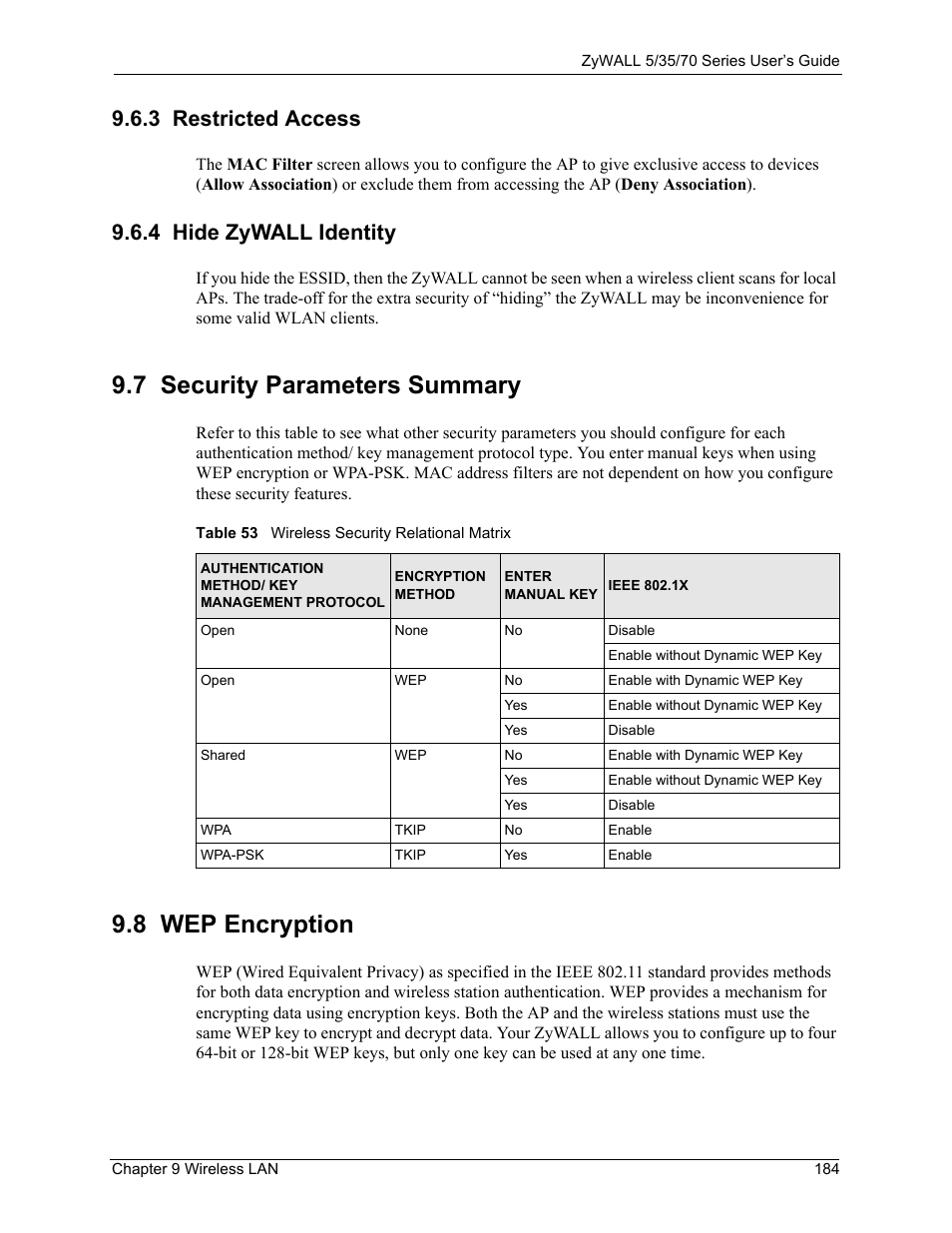 3 restricted access, 4 hide zywall identity, 7 security parameters summary | 8 wep encryption, 3 restricted access 9.6.4 hide zywall identity, 7 security parameters summary 9.8 wep encryption, Table 53 wireless security relational matrix | ZyXEL Communications 70 Series User Manual | Page 184 / 807
