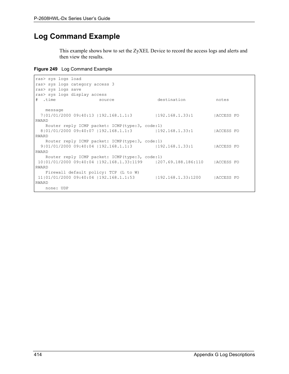 Log command example, Figure 249 log command example | ZyXEL Communications P-2608HWL-Dx Series User Manual | Page 414 / 451