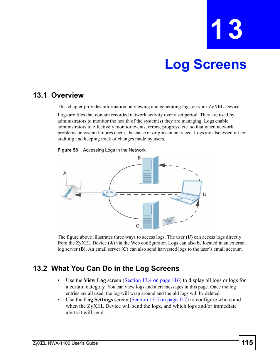 Log screens, 1 overview, 2 what you can do in the log screens | Chapter 13 log screens, 1 overview 13.2 what you can do in the log screens, Figure 58 accessing logs in the network, Chapter, Log screens (115) | ZyXEL Communications 802.11b/g Wireless Access Point NWA-1100 User Manual | Page 115 / 206