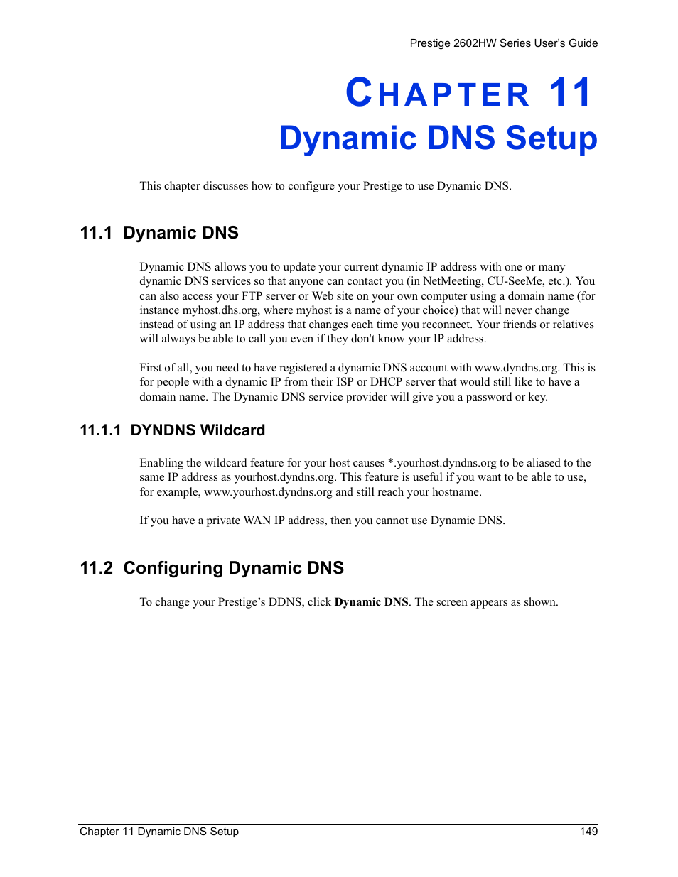 Dynamic dns setup, 1 dynamic dns, 1 dyndns wildcard | 2 configuring dynamic dns, Chapter 11 dynamic dns setup | ZyXEL Communications ADSL VoIP IAD with 802.11g Wireless 2602HW Series User Manual | Page 149 / 519