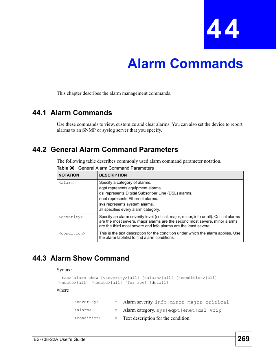 Alarm commands, 1 alarm commands, 2 general alarm command parameters | 3 alarm show command, Chapter 44 alarm commands, Table 90 general alarm command parameters, Alarm commands (269) | ZyXEL Communications IES-708-22A User Manual | Page 269 / 448