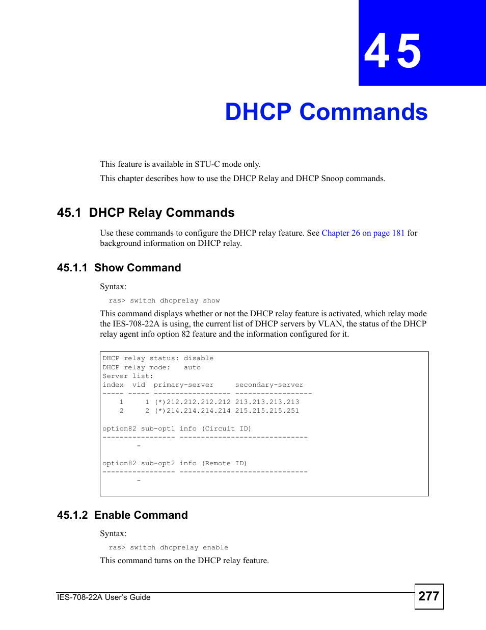 Dhcp commands, 1 dhcp relay commands, 1 show command | 2 enable command, Chapter 45 dhcp commands, 1 show command 45.1.2 enable command, Dhcp commands (277) | ZyXEL Communications IES-708-22A User Manual | Page 277 / 448