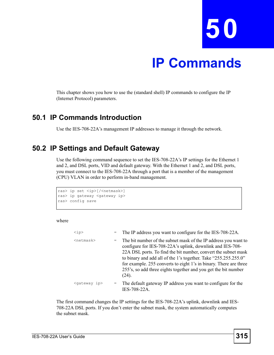 Ip commands, 1 ip commands introduction, 2 ip settings and default gateway | Chapter 50 ip commands, Ip commands (315) | ZyXEL Communications IES-708-22A User Manual | Page 315 / 448