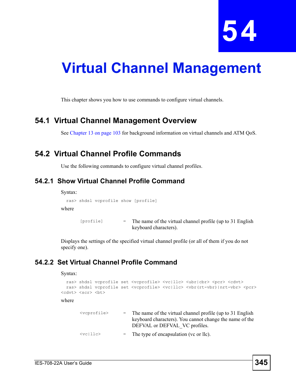 Virtual channel management, 1 virtual channel management overview, 2 virtual channel profile commands | 1 show virtual channel profile command, 2 set virtual channel profile command, Chapter 54 virtual channel management, Virtual channel management (345) | ZyXEL Communications IES-708-22A User Manual | Page 345 / 448