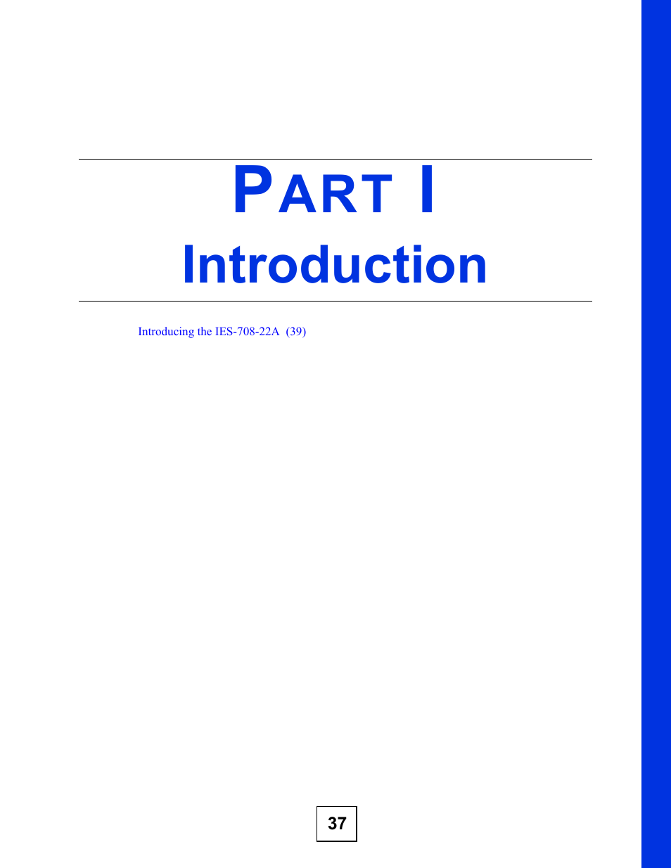 Introduction, Part i: introduction | ZyXEL Communications IES-708-22A User Manual | Page 37 / 448