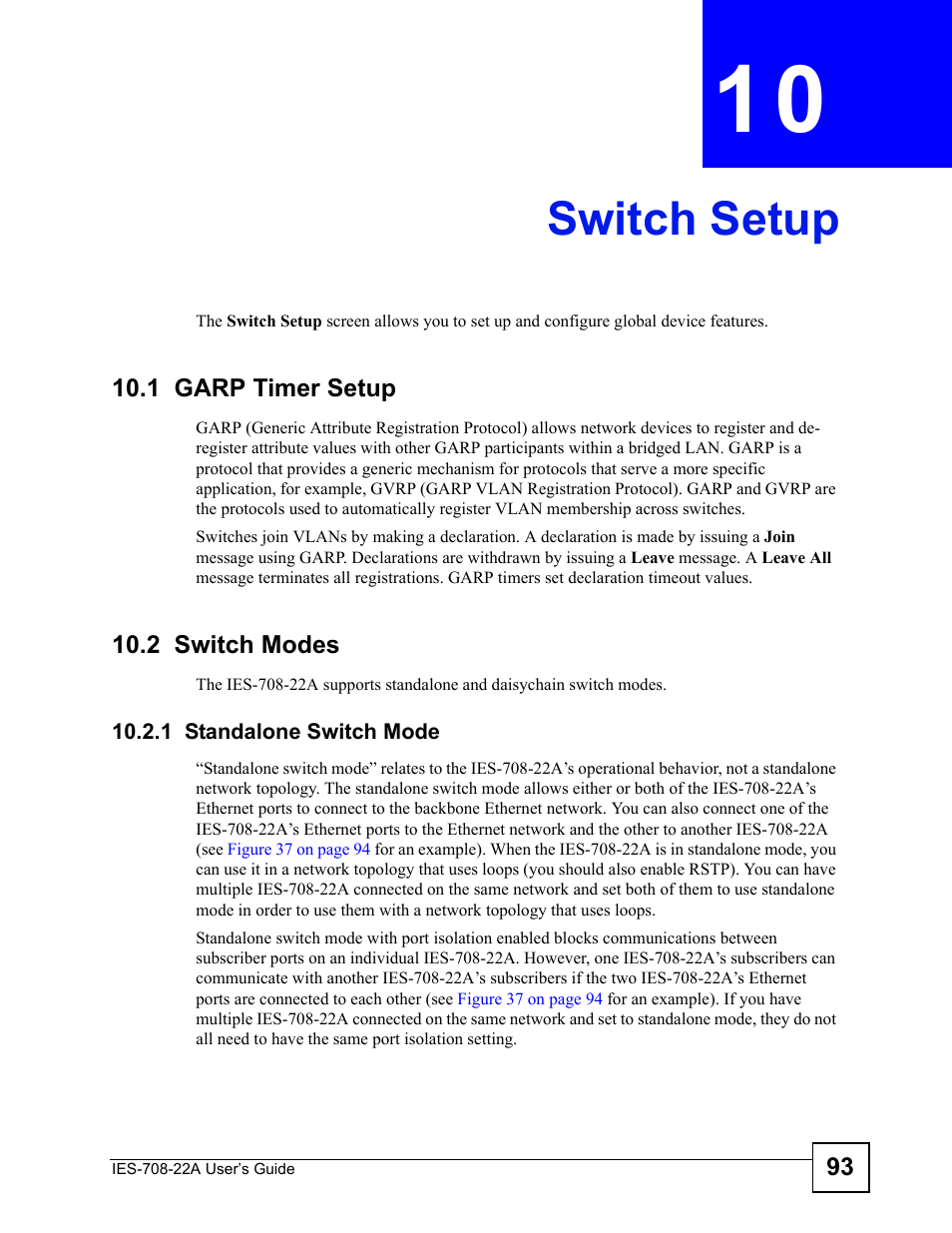 Switch setup, 1 garp timer setup, 2 switch modes | 1 standalone switch mode, Chapter 10 switch setup, 1 garp timer setup 10.2 switch modes, Switch setup (93) | ZyXEL Communications IES-708-22A User Manual | Page 93 / 448